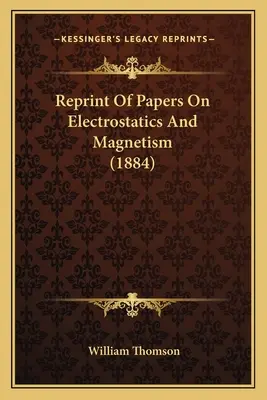 Przedruk prac na temat elektrostatyki i magnetyzmu (1884) - Reprint Of Papers On Electrostatics And Magnetism (1884)