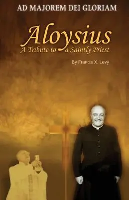 Aloysius: Hołd dla świętego kapłana - Aloysius: A Tribute to a Saintly Priest