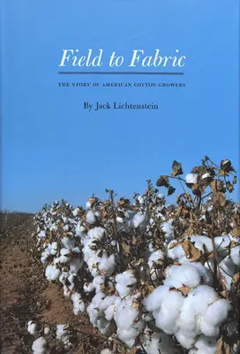 Field to Fabric: Historia amerykańskich plantatorów bawełny - Field to Fabric: The Story of American Cotton Growers