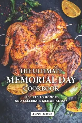 Najlepsza książka kucharska na Dzień Pamięci: Przepisy na cześć i świętowanie Dnia Pamięci - The Ultimate Memorial Day Cookbook: Recipes to Honor and Celebrate Memorial Day
