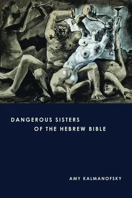 Niebezpieczne siostry z Biblii hebrajskiej - Dangerous Sisters of the Hebrew Bible