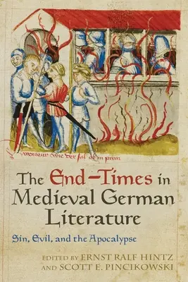 Czasy ostateczne w średniowiecznej literaturze niemieckiej: Grzech, zło i apokalipsa - The End-Times in Medieval German Literature: Sin, Evil, and the Apocalypse
