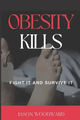 Otyłość zabija: Zwalcz ją i przetrwaj - Obesity Kills: Fight It and Survive It