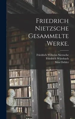 Dzieła zebrane Fryderyka Nietzschego. - Friedrich Nietzsche gesammelte Werke.