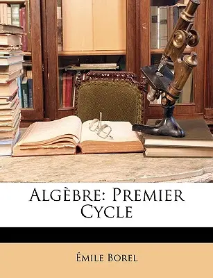 Algebra: Premier Cycle - Algbre: Premier Cycle