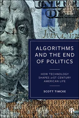 Algorytmy i koniec polityki: Jak technologia kształtuje amerykańskie życie w XXI wieku - Algorithms and the End of Politics: How Technology Shapes 21st-Century American Life