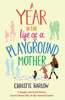 Rok z życia matki na placu zabaw - A Year in the Life of a Playground Mother