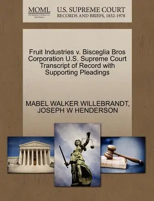 Fruit Industries V. Bisceglia Bros Corporation Transcript of Record with Supporting Pleadings Sądu Najwyższego Stanów Zjednoczonych - Fruit Industries V. Bisceglia Bros Corporation U.S. Supreme Court Transcript of Record with Supporting Pleadings