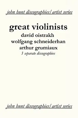 Wielcy Skrzypkowie. 3 Discographies. David Oistrakh, Wolfgang Schneiderhan, Arthur Grumiaux. [2004]. - Great Violinists. 3 Discographies. David Oistrakh, Wolfgang Schneiderhan, Arthur Grumiaux. [2004].