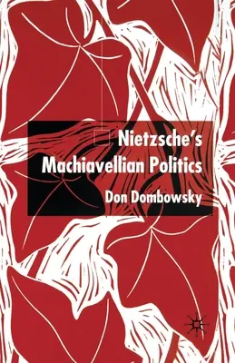 Makiaweliczna polityka Nietzschego - Nietzsche's Machiavellian Politics