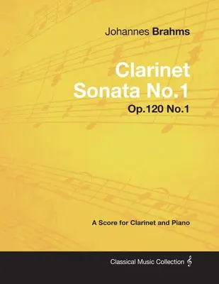 Johannes Brahms - Sonata klarnetowa nr 1 - op.120 nr 1 - partytura na klarnet i fortepian - Johannes Brahms - Clarinet Sonata No.1 - Op.120 No.1 - A Score for Clarinet and Piano