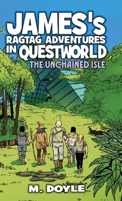 James's Ragtag Adventures in Questworld: The Unchained Isle