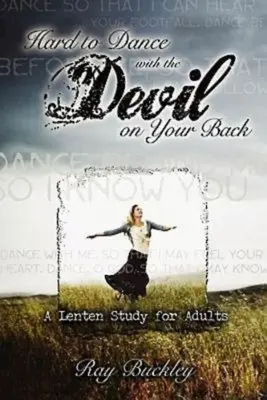 Trudno tańczyć z diabłem na plecach: Wielkopostne studium dla dorosłych - Hard to Dance with the Devil on Your Back: A Lenten Study for Adults