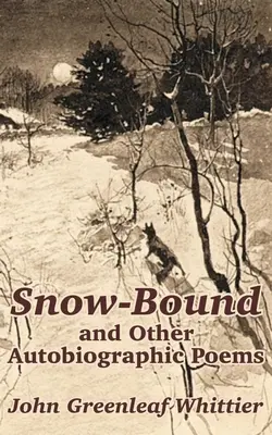 Snow-Bound i inne wiersze autobiograficzne - Snow-Bound and Other Autobiographic Poems