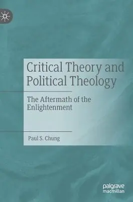 Teoria krytyczna i teologia polityczna: Następstwa Oświecenia - Critical Theory and Political Theology: The Aftermath of the Enlightenment