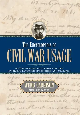 The Encyclopedia of Civil War Usage: Ilustrowane kompendium codziennego języka żołnierzy i cywilów - The Encyclopedia of Civil War Usage: An Illustrated Compendium of the Everyday Language of Soldiers and Civilians