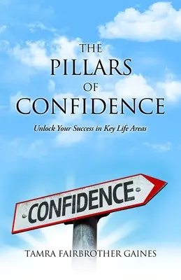 Filary pewności siebie: Odblokuj swój sukces w kluczowych obszarach życia - The Pillars of Confidence: Unlock Your Success in Key Life Areas
