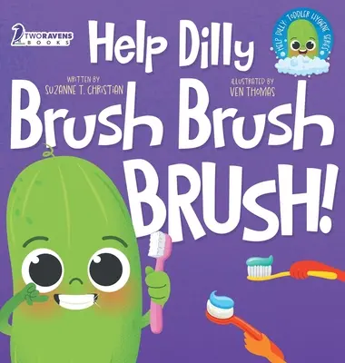 Help Dilly Brush Brush Brush!: Zabawna książeczka dla maluchów do czytania na głos o myciu zębów (2-4 lata) - Help Dilly Brush Brush Brush!: A Fun Read-Aloud Toddler Book About Brushing Teeth (Ages 2-4)