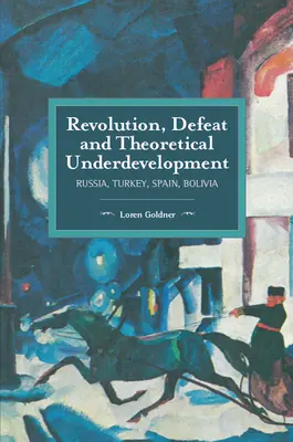 Rewolucja, klęska i teoretyczny niedorozwój: Rosja, Turcja, Hiszpania, Boliwia - Revolution, Defeat and Theoretical Underdevelopment: Russia, Turkey, Spain, Bolivia