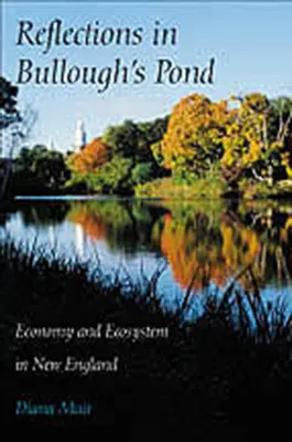 Refleksje w stawie Bullougha: Gospodarka i ekosystem w Nowej Anglii - Reflections in Bullough's Pond: Economy and Ecosystem in New England