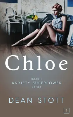 Chloe: Anxiety Superpower Series: Księga 1 - Chloe: Anxiety Superpower Series: Book 1