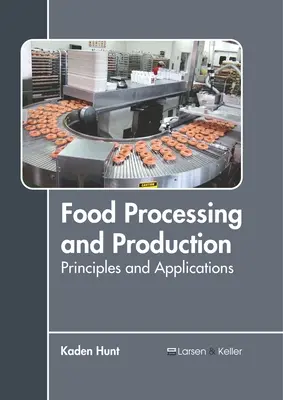 Przetwarzanie i produkcja żywności: Zasady i zastosowania - Food Processing and Production: Principles and Applications