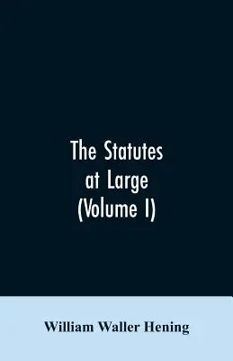 The statutes at large; będący zbiorem wszystkich praw Wirginii, od pierwszej sesji legislatury, w roku 1619. Opublikowano zgodnie z - The statutes at large; being a collection of all the laws of Virginia, from the first session of the legislature, in the year 1619. Published pursuant