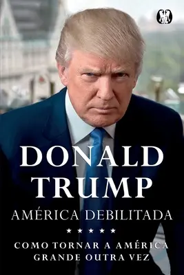 Donald Trump - America Debilitada