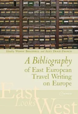 Bibliografia wschodnioeuropejskiej literatury podróżniczej o Europie - A Bibliography of East European Travel Writing on Europe