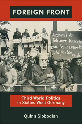 Foreign Front: Polityka Trzeciego Świata w Niemczech Zachodnich lat sześćdziesiątych - Foreign Front: Third World Politics in Sixties West Germany