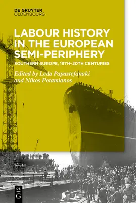 Historia pracy na półperyferiach: Europa Południowa, XIX-XX wiek - Labour History in the Semi-Periphery: Southern Europe, 19th-20th Centuries