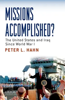 Misje zakończone: Stany Zjednoczone i Irak od czasów I wojny światowej - Missions Accomplished?: The United States and Iraq Since World War I