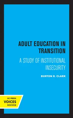 Edukacja dorosłych w okresie przejściowym: Studium niepewności instytucjonalnej - Adult Education in Transition: A Study of Institutional Insecurity