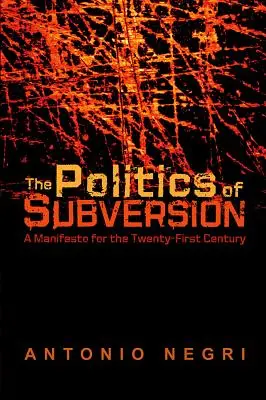 Polityka przewrotu: Manifest na dwudziesty pierwszy wiek - The Politics of Subversion: A Manifesto for the Twenty-First Century