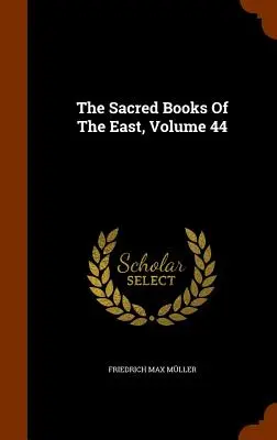 Święte księgi Wschodu, tom 44 - The Sacred Books Of The East, Volume 44