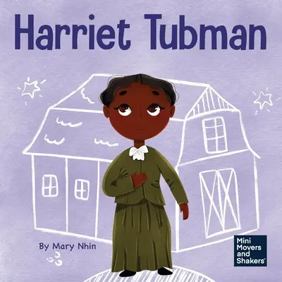 Harriet Tubman: Książka dla dzieci o odwadze i męstwie - Harriet Tubman: A Kid's Book About Bravery and Courage