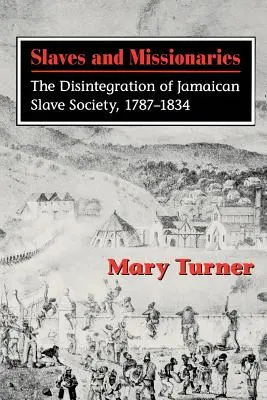Niewolnicy i misjonarze: Dezintegracja jamajskiego społeczeństwa niewolników, 1787-1834 - Slaves and Missionaries: The Disintegration of Jamaican Slave Society, 1787-1834