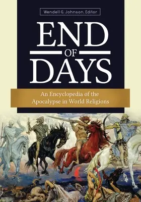 Koniec dni: Encyklopedia apokalipsy w religiach świata - End of Days: An Encyclopedia of the Apocalypse in World Religions