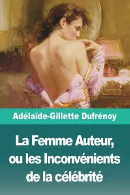 La Femme Auteur, ou les Inconvnients de la clbrit