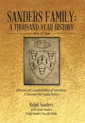 Rodzina Sandersów: Tysiącletnia historia: Poprawione i rozszerzone wydanie Pokoleń: Tysiącletnia historia rodziny - Sanders Family: A Thousand-Year History: A Revised and Expanded Edition of Generations: A Thousand-Year Family History