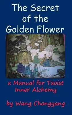 Sekret złotego kwiatu: Podręcznik taoistycznej alchemii wewnętrznej - The Secret of the Golden Flower: A Manual for Taoist Inner Alchemy