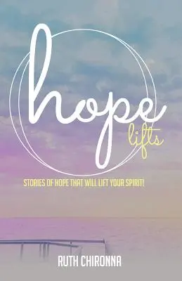 Hope Lifts: Historie nadziei, które podniosą cię na duchu! - Hope Lifts: Stories of Hope That Will Lift Your Spirit!