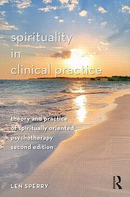 Duchowość w praktyce klinicznej: Teoria i praktyka psychoterapii zorientowanej duchowo - Spirituality in Clinical Practice: Theory and Practice of Spiritually Oriented Psychotherapy