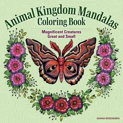 Kolorowanka z mandalami królestwa zwierząt: Wspaniałe stworzenia małe i duże - Animal Kingdom Mandalas Coloring Book: Magnificent Creatures Great and Small