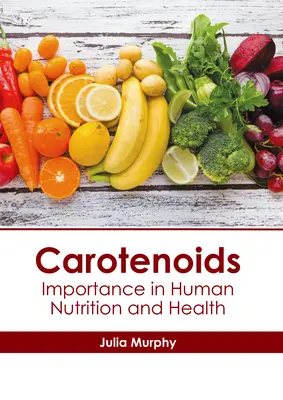 Karotenoidy: Znaczenie w żywieniu i zdrowiu człowieka - Carotenoids: Importance in Human Nutrition and Health
