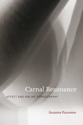 Cielesny rezonans: Afekt i pornografia online - Carnal Resonance: Affect and Online Pornography