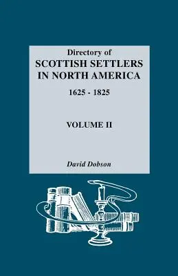 Spis szkockich osadników w Ameryce Północnej, 1625-1825. Tom II - Directory of Scottish Settlers in North America, 1625-1825. Volume II