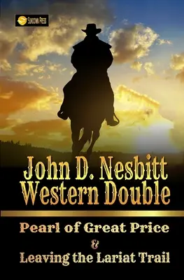 John D. Nesbitt Western Double: Perła w wielkiej cenie i Opuszczając szlak Lariat - John D. Nesbitt Western Double: Pearl of Great Price & Leaving the Lariat Trail