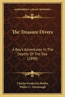 The Treasure Divers: Przygody chłopca w głębinach morza (1898) - The Treasure Divers: A Boy's Adventures In The Depths Of The Sea (1898)