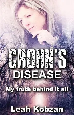 Choroba Leśniowskiego-Crohna: Moja prawda za wszystkim - Crohn's Disease: My Truth Behind It All